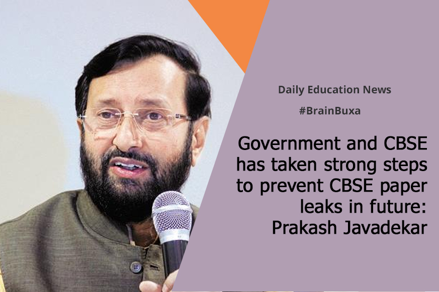 Government and CBSE has taken strong steps to prevent CBSE paper leaks in future: Prakash Javadekar