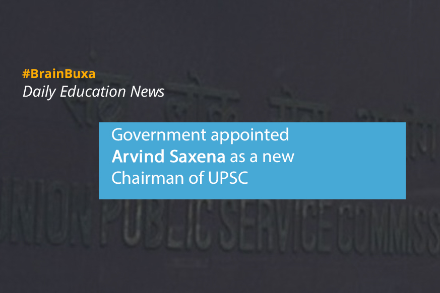 Government appointed Arvind Saxena as a new Chairman of UPSC