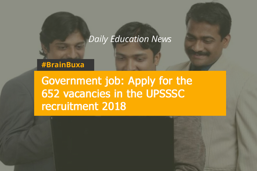 Government job: Apply for the 652 vacancies in the UPSSSC recruitment 2018