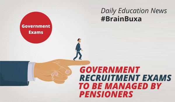 Government recruitment exams to be managaed by Pensioners