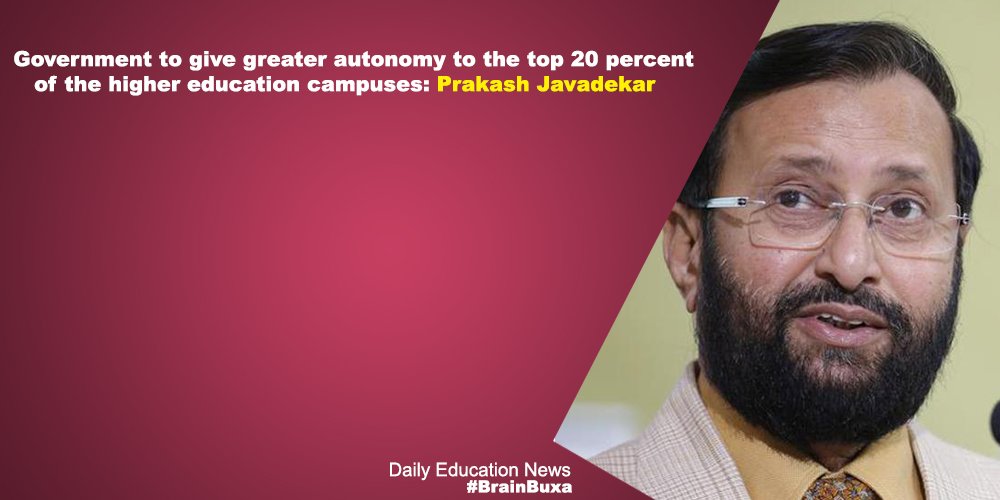 Government to give greater autonomy to the top 20 percent of the higher education campuses: Prakash Javadekar