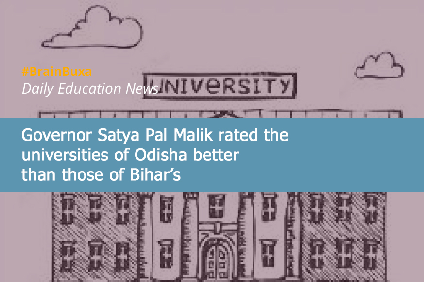 Governor Satya Pal Malik rated the universities of Odisha better than those of Bihar’s