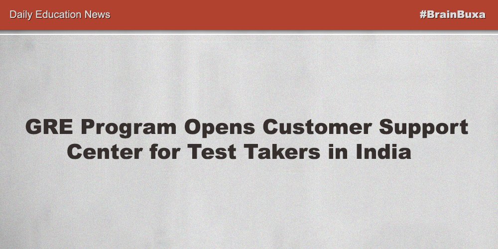 GRE Program Opens Customer Support Center for Test Takers in India