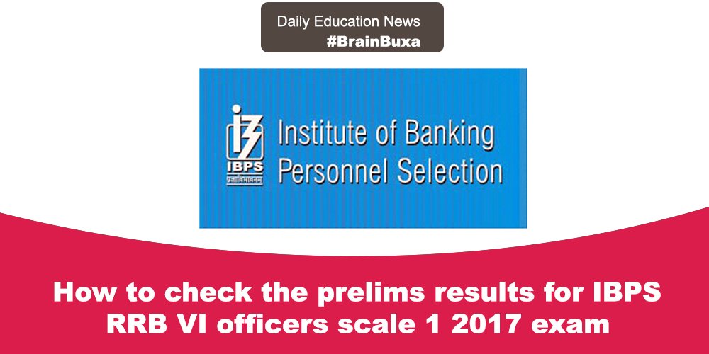 How to check the prelims results for IBPS RRB VI officers scale 1 2017 exam