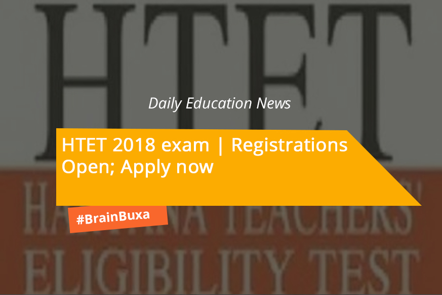 HTET 2018 exam | Registrations Open; Apply now