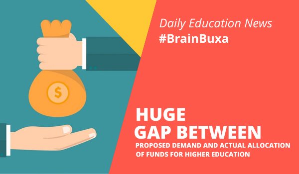 Huge gap between proposed demand and actual allocation of funds for higher education