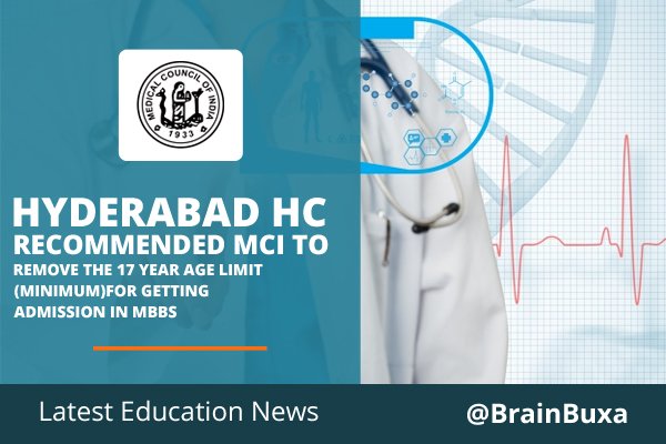 Hyderabad HC recommended MCI to remove the 17 year age limit (minimum) for getting admission in MBBS