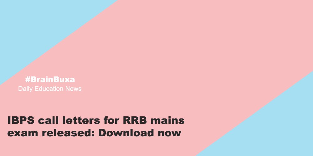 IBPS call letters for RRB mains exam released: Download now