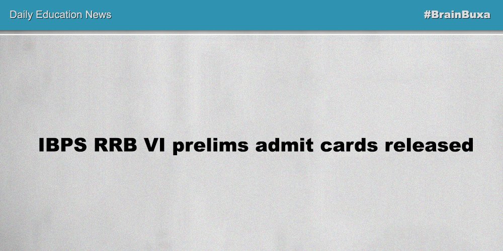 IBPS RRB VI prelims admit cards released