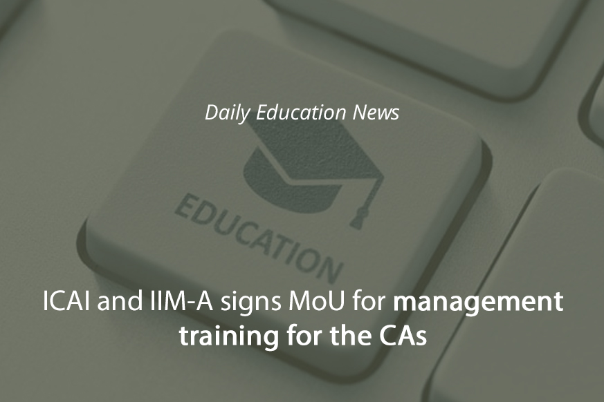 ICAI and IIM-A signs MoU for management training for the CAs