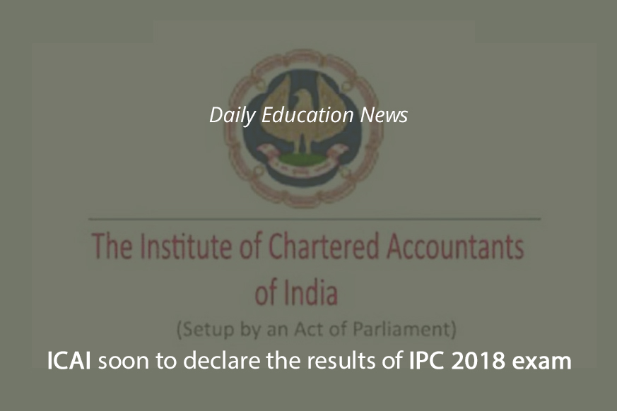 ICAI soon to declare the results of IPC 2018 exam