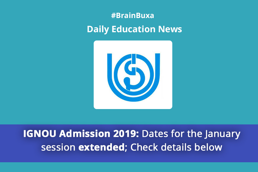 IGNOU Admission 2019: Dates for the January session extended; Check details below