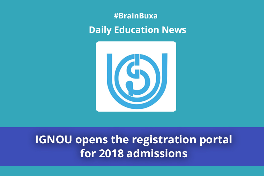 IGNOU opens the registration portal for 2018 admissions