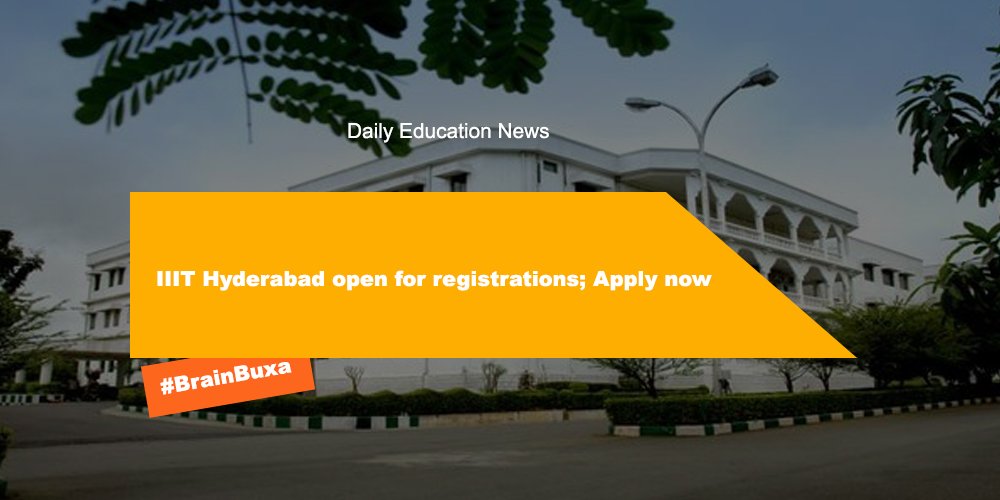 IIIT Hyderabad open for registrations; Apply now