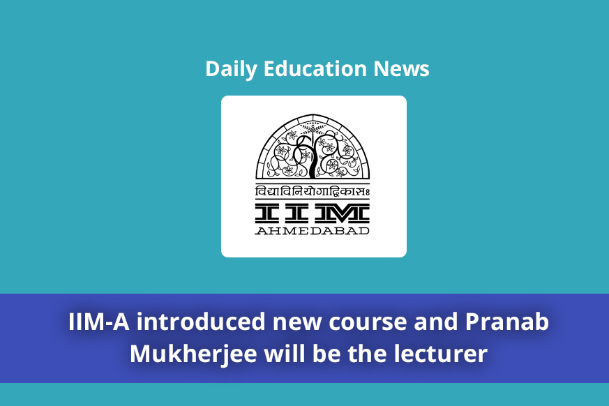 Image of IIM-A introduced new course and Pranab Mukherjee will be the lecturer | Education News Photo