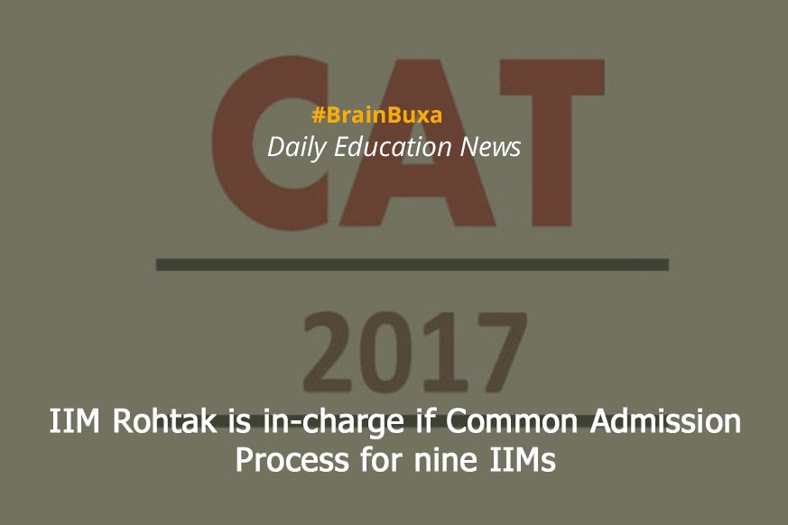 IIM Rohtak is in-charge if Common Admission Process for nine IIMs