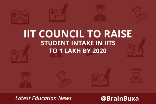 IIT Council to Raise Student Intake in IITs to 1 Lakh by 2020