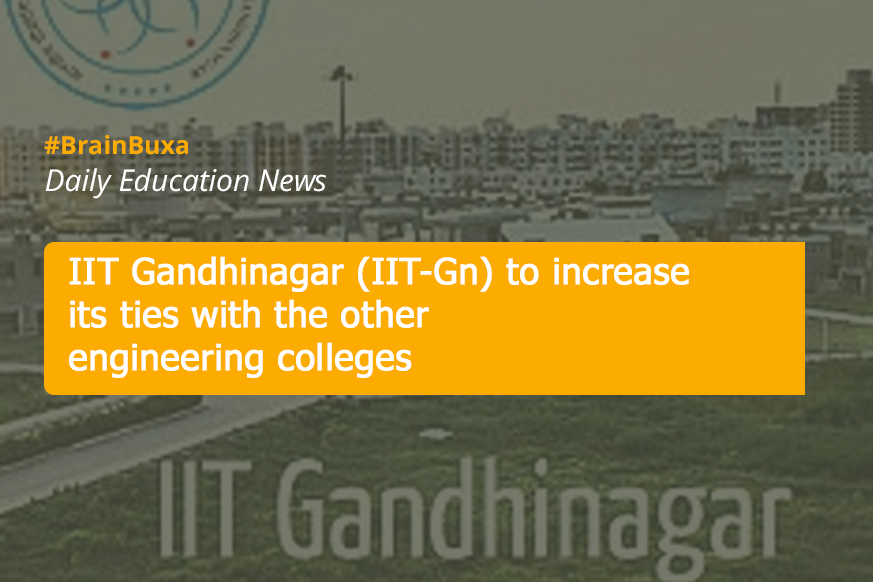 IIT Gandhinagar (IIT-Gn) to increase its ties with the other engineering colleges