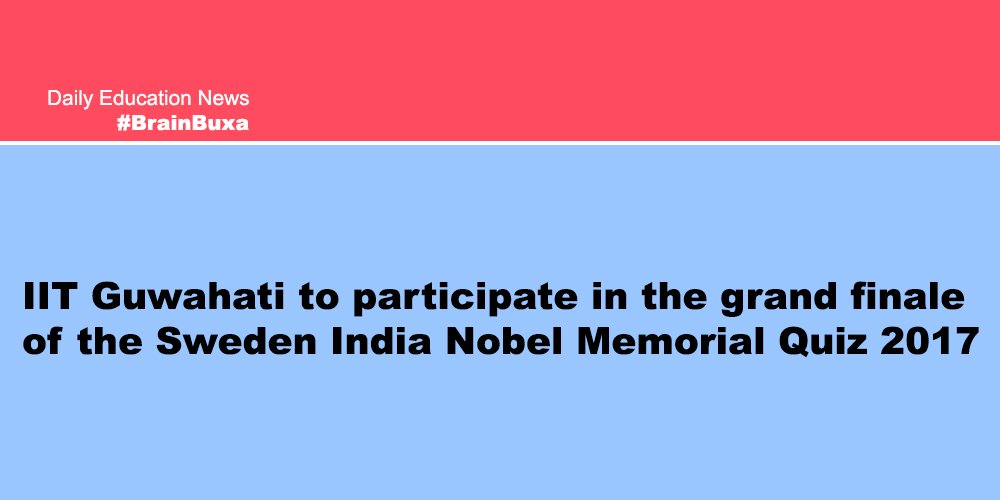 IIT Guwahati to participate in the grand finale of the Sweden India Nobel Memorial Quiz 2017