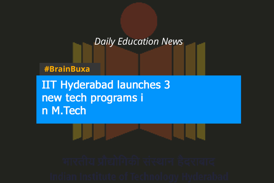 IIT Hyderabad launches 3 new tech programs in M.Tech