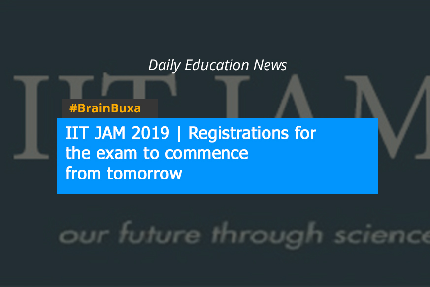 IIT JAM 2019 | Registrations for the exam to commence from tomorrow