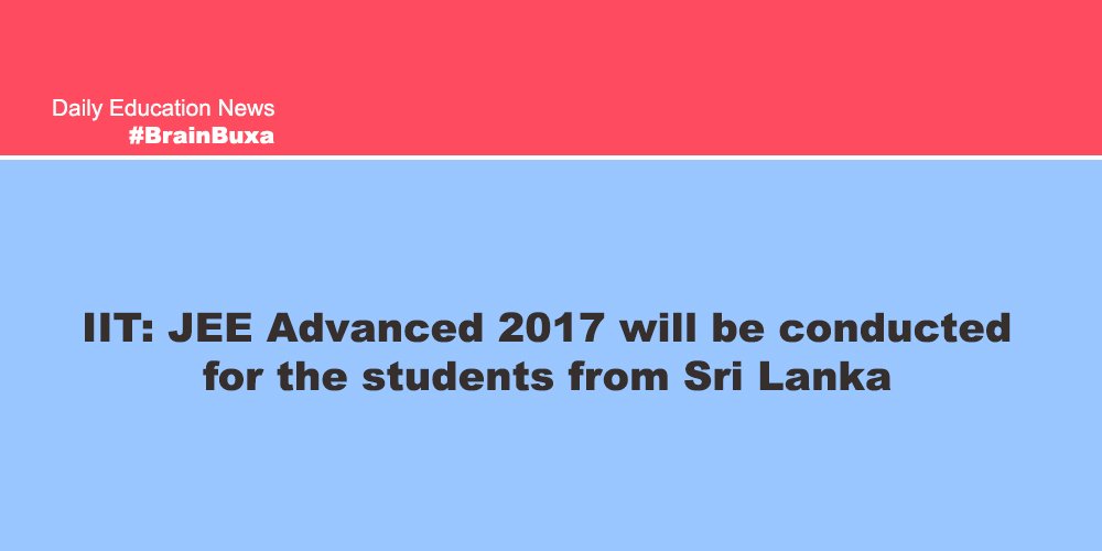 IIT: JEE Advanced 2017 will be conducted for the students from Sri Lanka