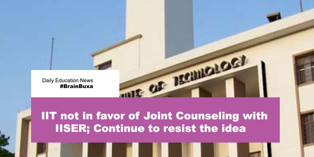 IIT not in favor of Joint Counseling with IISER; Continue to resist the idea