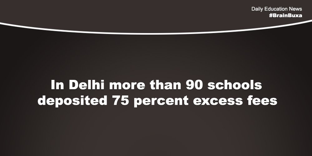 In Delhi more than 90 schools deposited 75 percent excess fees