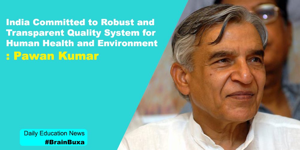 India Committed to Robust and Transparent Quality System for Human Health and Environment: Pawan Kumar