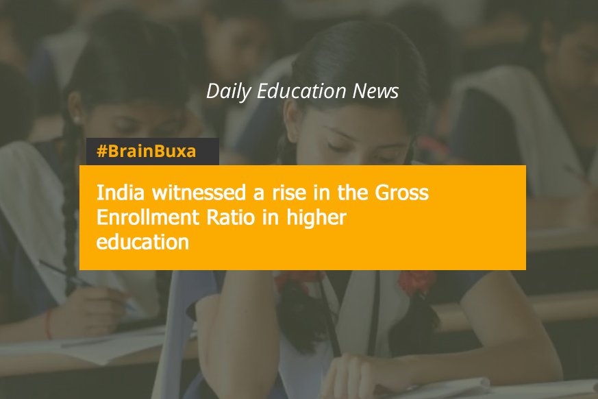 India witnessed a rise in the Gross Enrollment Ratio in higher education