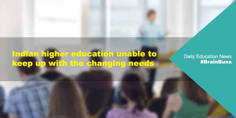 Indian higher education unable to keep up with the changing needs