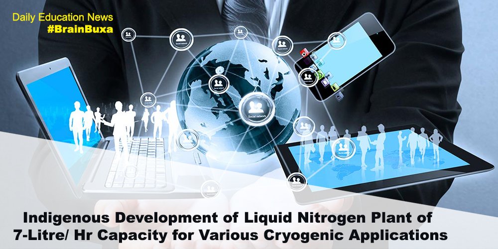 Image of Indigenous Development of Liquid Nitrogen Plant of 7-Litre/ Hr Capacity for Various Cryogenic Applications  | Education News Photo