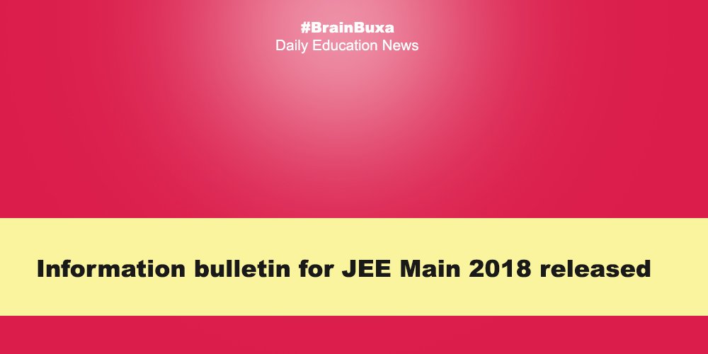 Information bulletin for JEE Main 2018 released