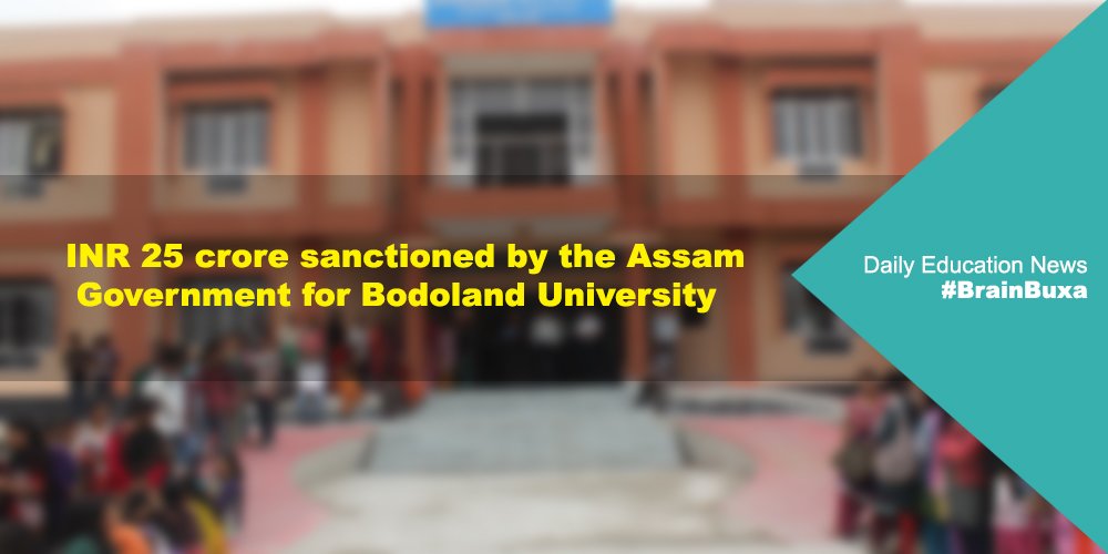 INR 25 crore sanctioned by the Assam Government for Bodoland University