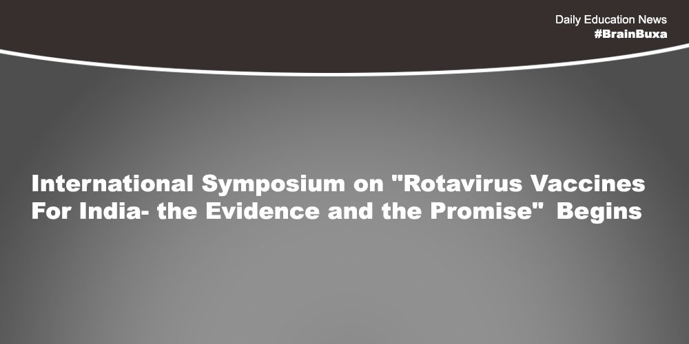 International Symposium on "Rotavirus Vaccines For India- the Evidence and the Promise" Begins