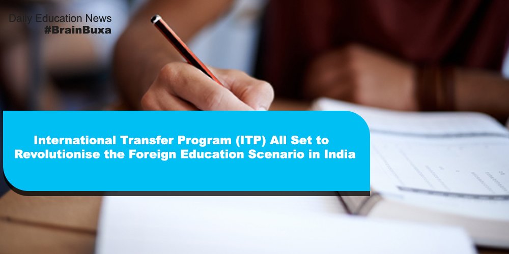 International Transfer Program (ITP) All Set to Revolutionise the Foreign Education Scenario in India