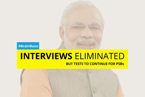 Interviews eliminated but tests to continue for PSBs.