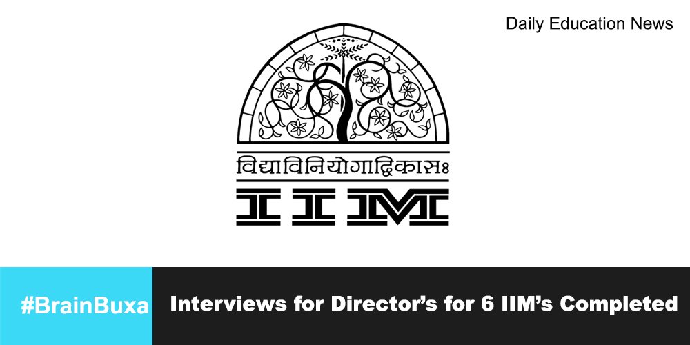 Interviews for Director’s for 6 IIM’s Completed