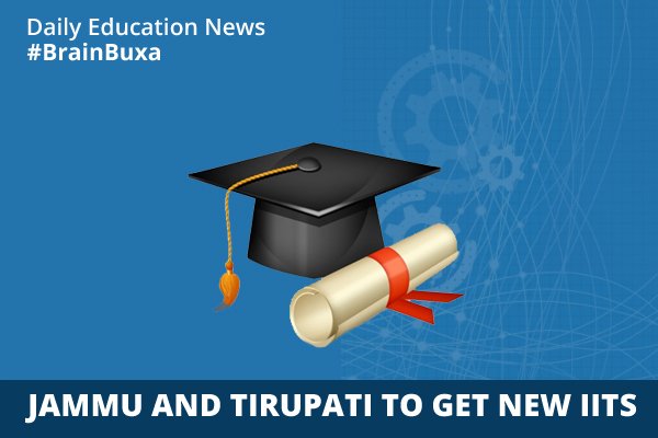 Jammu and Tirupati to Get New IITs