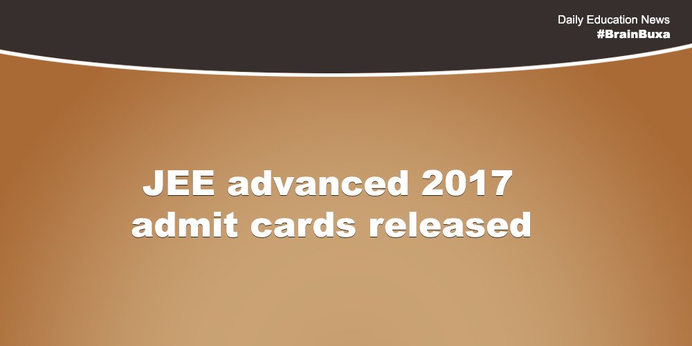 JEE advanced 2017 admit cards released