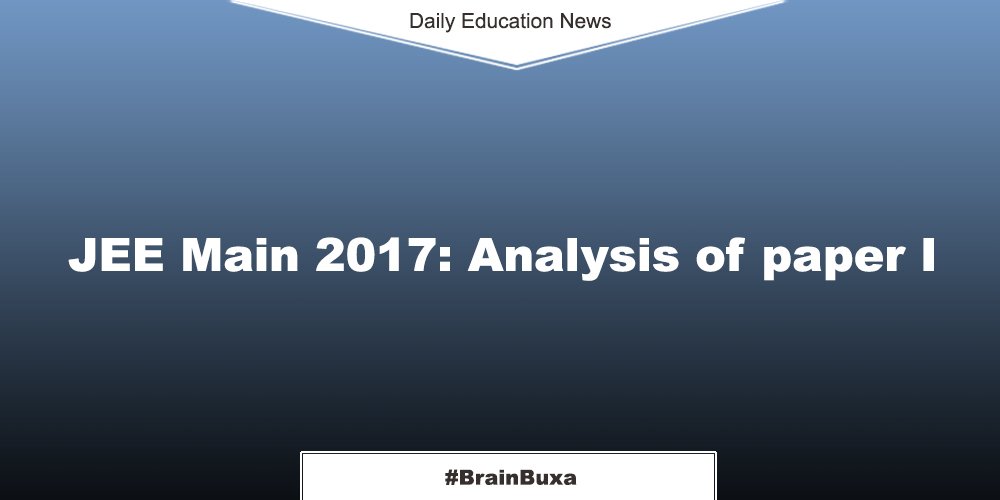 JEE Main 2017: Analysis of paper I