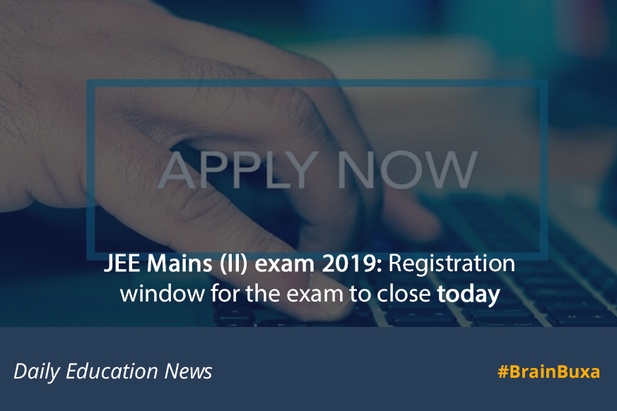 JEE Mains (II) exam 2019: Registration window for the exam to close today