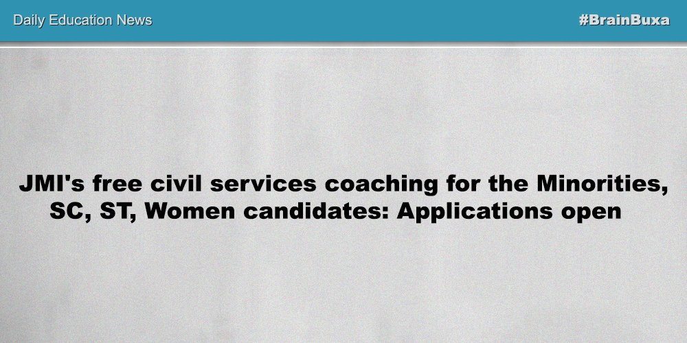 JMI's free civil services coaching for the Minorities, SC, ST, Women candidates: Applications open