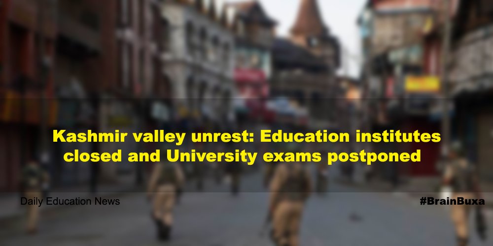 Kashmir valley unrest: Education institutes closed and University exams postponed