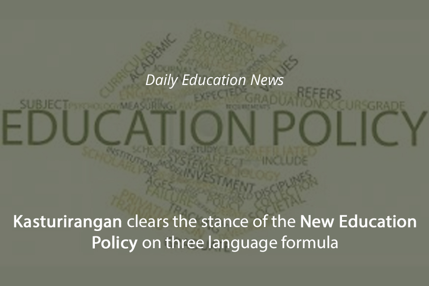 Kasturirangan clears the stance of the New Education Policy on three language formula