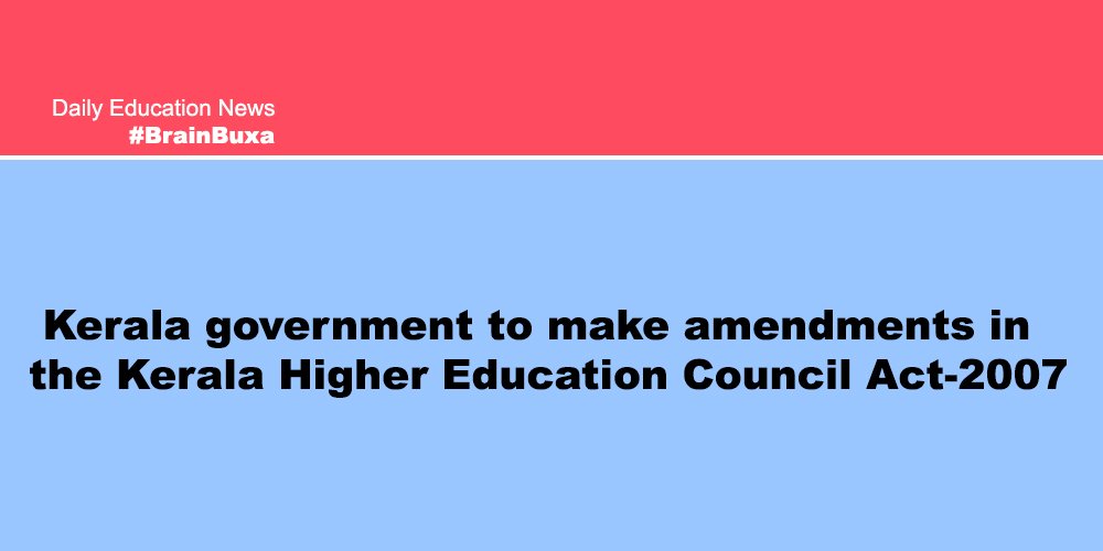 Kerala government to make amendments in the Kerala Higher Education Council Act-2007