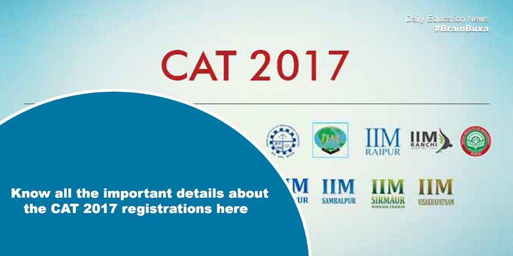 Know all the important details about the CAT 2017 registrations here