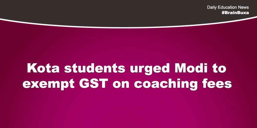 Kota students urged Modi to exempt GST on coaching fees