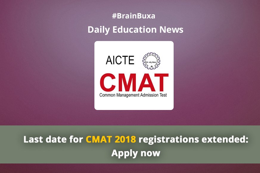 Last date for CMAT 2018 registrations extended: Apply now