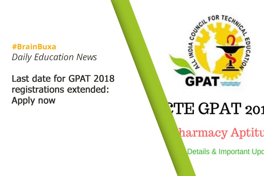 Last date for GPAT 2018 registrations extended: Apply now